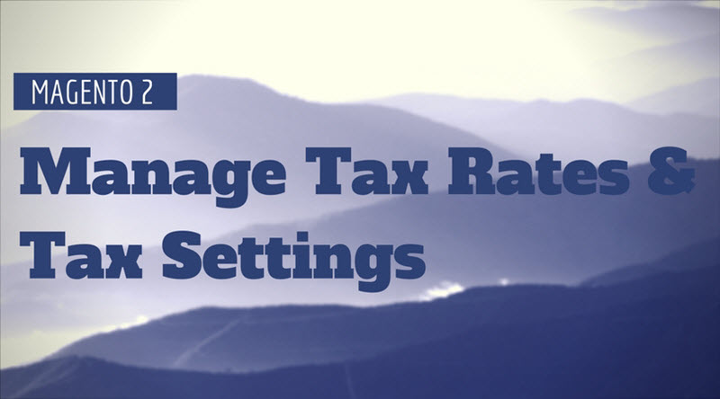 manage tax rate magento 2