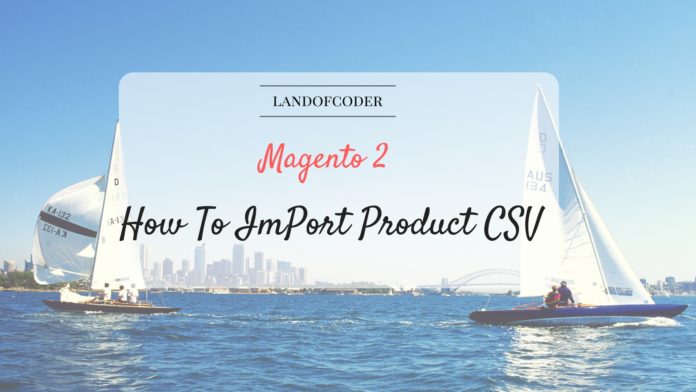 import product csv magento 2