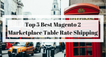 5+ Best Magento 2 Marketplace Table Rate Shipping Extensions | | 2025 Updated