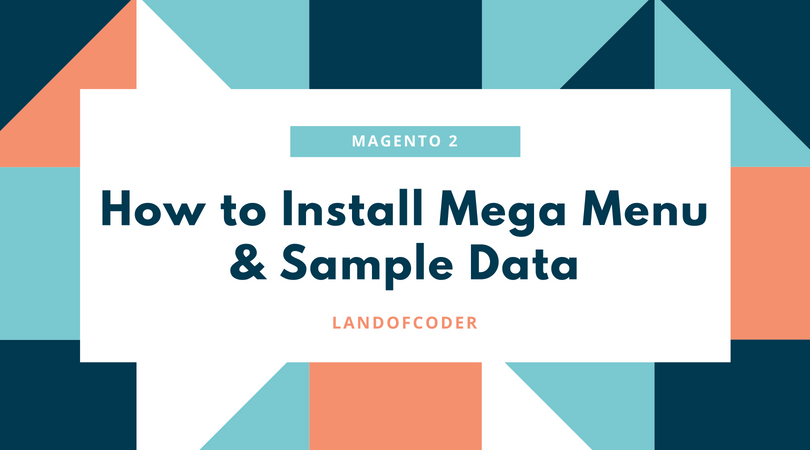 How to Install Magento 2 Mega Menu & Sample Data