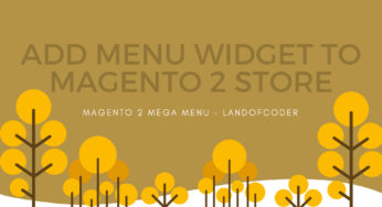 How To Add Menu Widget to Magento 2 Store With Magento 2 Mega Menu By LandOfCoder