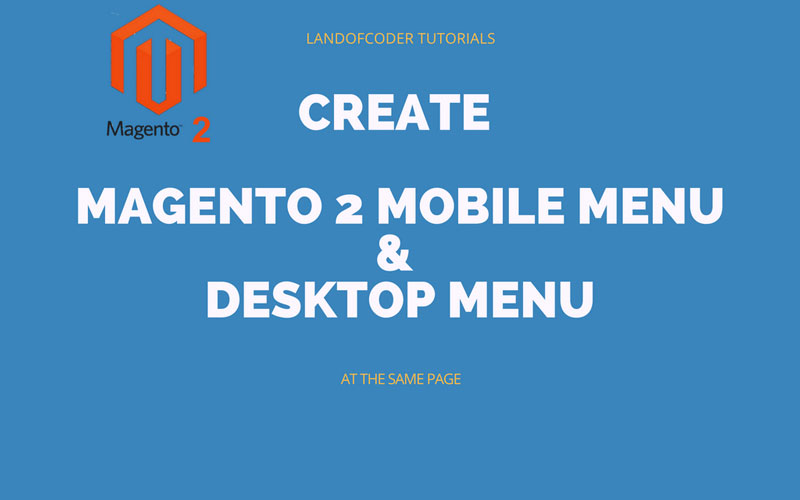 create magento 2 mobile menu tutorials landofcoder