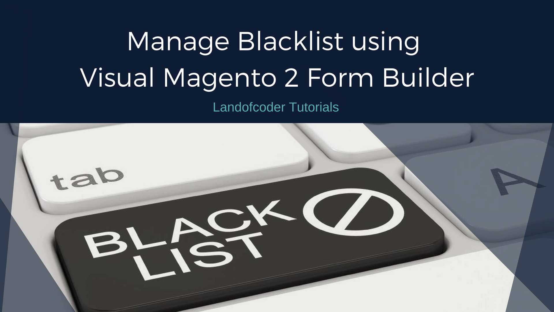 Landofcoder Tutorial: manage blacklist using visual Magento 2 Form Builder