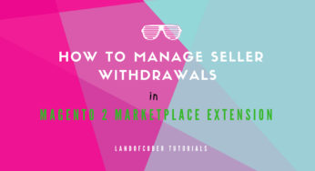 How to Manage Seller Withdrawals in Magento 2 Marketplace Extension