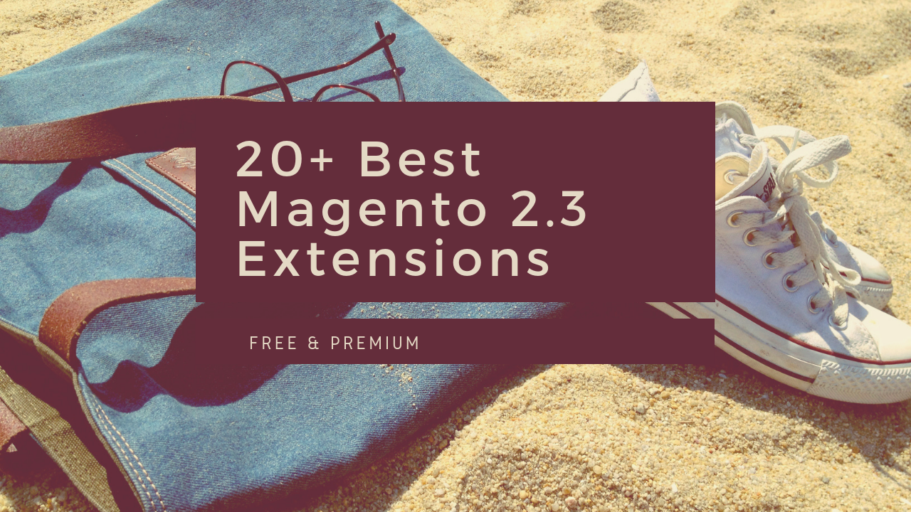 20+ Best Magento 2.3 extensions free & premium