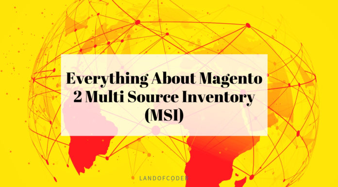 Everything About Magento 2 Multi Source Inventory (MSI)