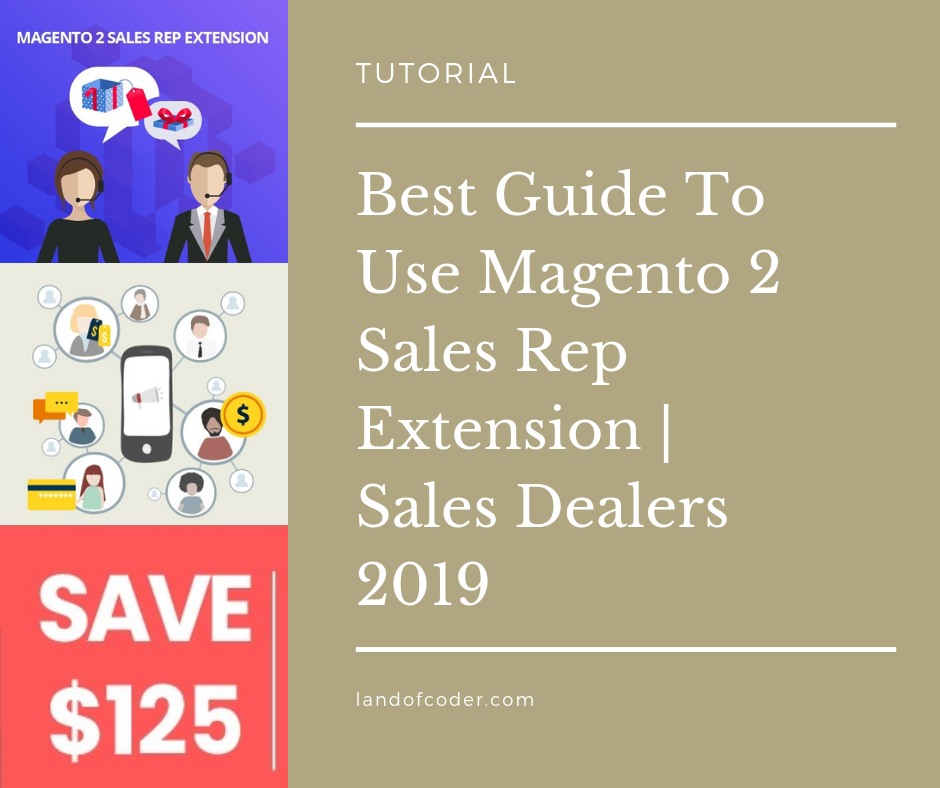 Best Guide To Use Magento 2 Sales Rep Extension _ Sales Dealers 2019