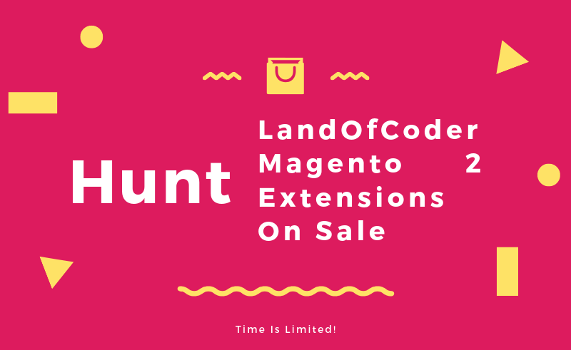 Hunt LandOfCoder Magento 2 Extensions On Sale - Save Huge Money Now!