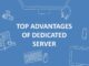 Best advantages of dedicated server hosting for your business