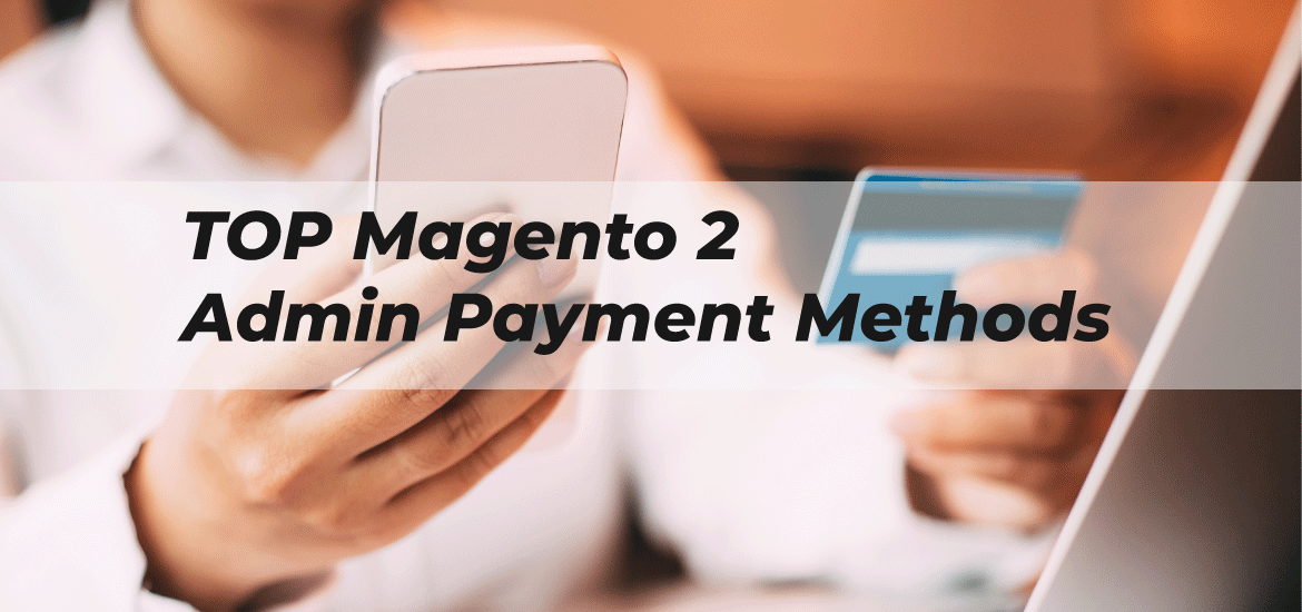 Best Magento 2 Admin Payment Method