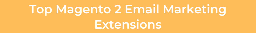 top magento 2 email marketing