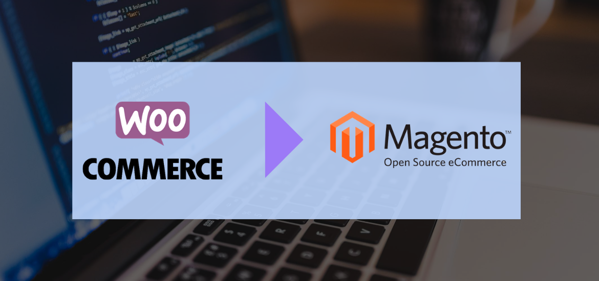 how to migrate from woocommerce to magento