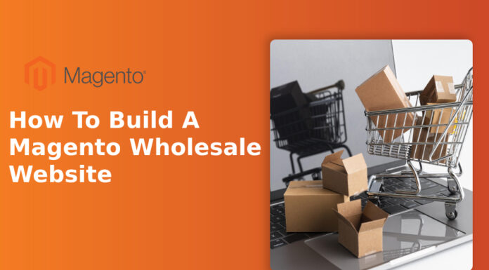 How To Build A Magento Wholesale Website