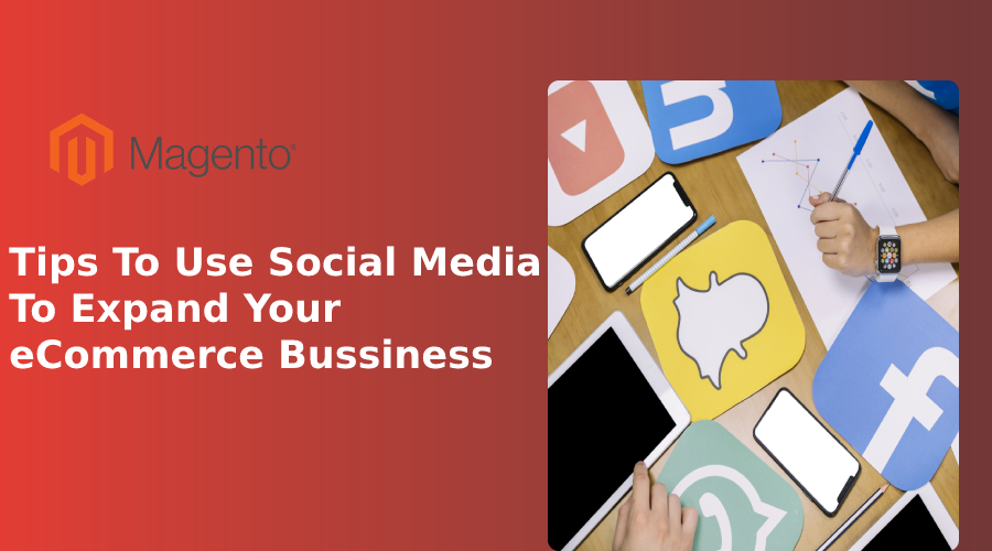 Tips To Use Social Media To Expand Your eCommerce Bussiness