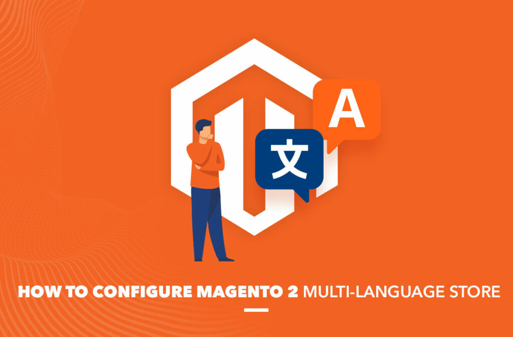 How to configure Magento 2 Multi-Language Store