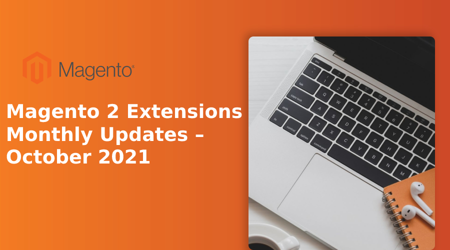 Magento 2 Extensions Monthly Updates – October 2021