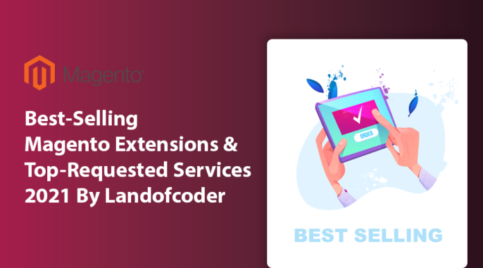 Best-Selling Magento Extensions & Top-Requested Services 2021 By Landofcoder