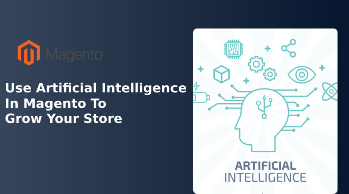 Use Artificial Intelligence In Magento To Grow Your Store