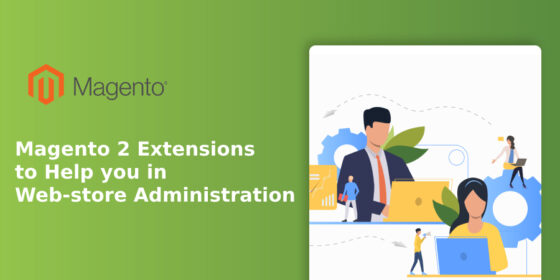 Magento 2 Extensions to Help you in Web-store Administration