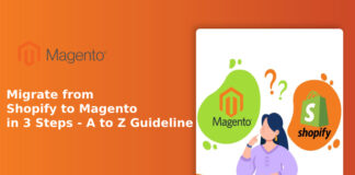 Migrate from Shopify to Magento in 3 Steps - A to Z Guideline