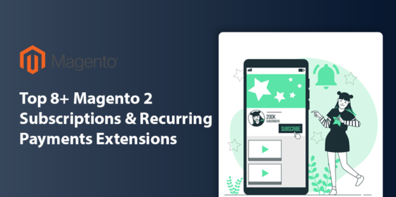 Top 8 Magento 2 Subscriptions & Recurring Payments Extensions | Latest Updated