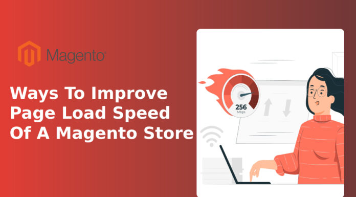 Ways To Improve Page Load Speed Of A Magento Store