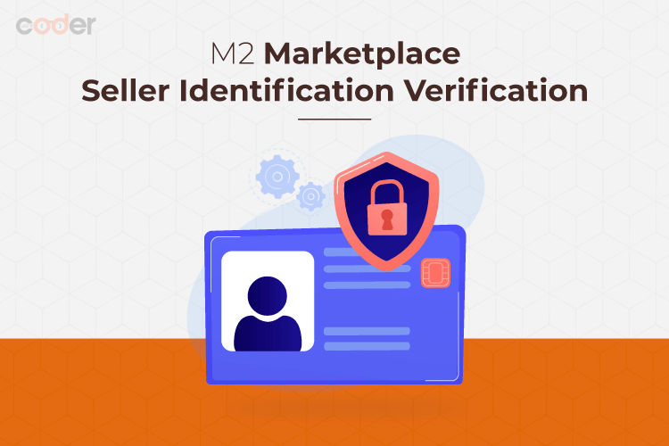 Magento 2 Extensions Monthly Updates – January 2022
Seller Identification Approval