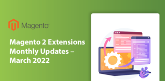 Magento 2 Extensions Monthly Updates – March 2022