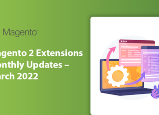 Magento 2 Extensions Monthly Updates – March 2022