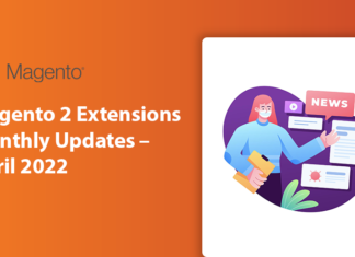 Magento 2 Extensions Monthly Updates – April 2022