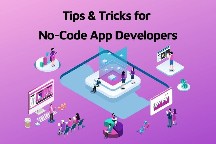 Tips & Tricks for No-Code App Developers