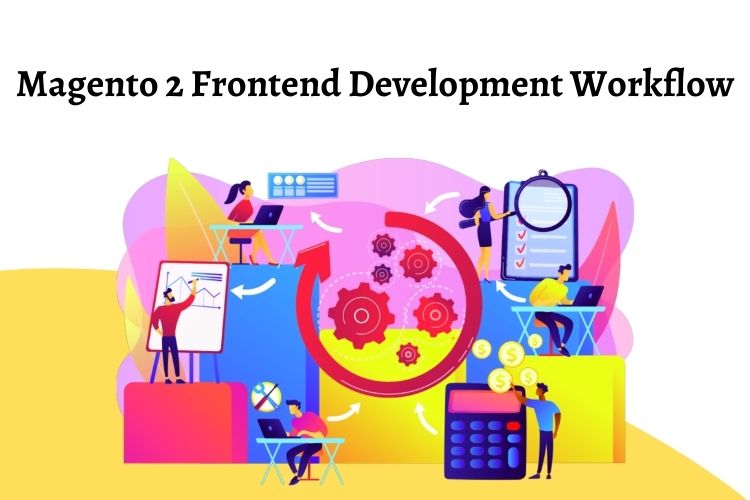 Magento 2 Frontend Development Workflow