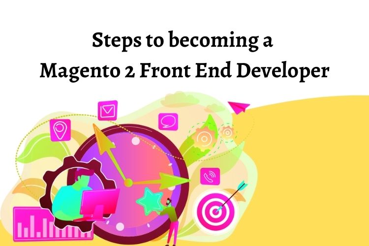  Steps to become a Magento 2 Front end developer