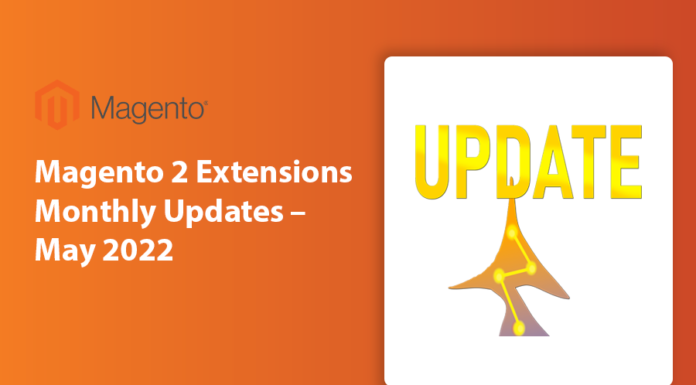 Magento 2 Extensions Monthly Updates – May 2022