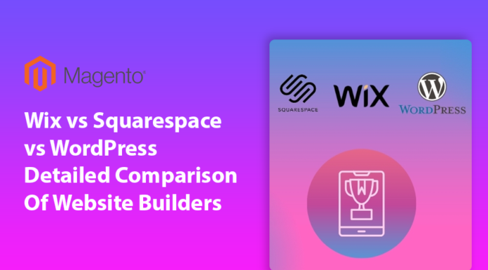 Wix Vs Squarespace Vs WordPress – Detailed Comparison Of Website Builders