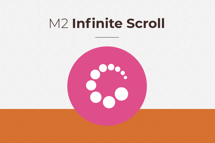 Magento 2 Infinite Scroll- Magento 2 Extensions Monthly Updates – June 2022