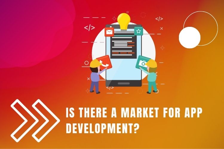 Is there a market for app development?