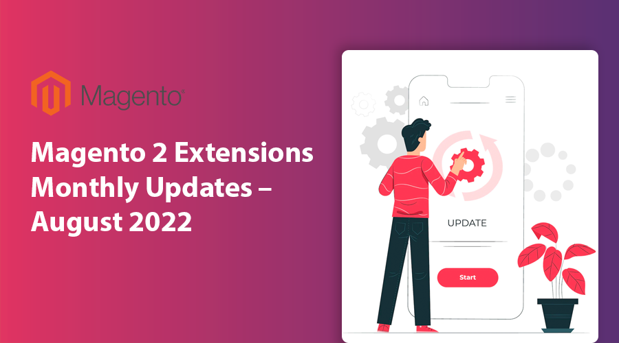 Magento 2 Extensions Monthly Updates – August 2022