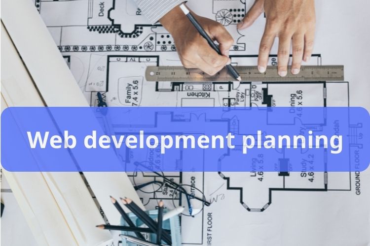 What is involved in web development planning?