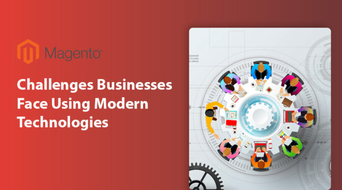 Businesses Face Using Modern Technologies