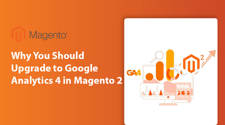 Why You Should Upgrade to Google Analytics 4 in Magento 2