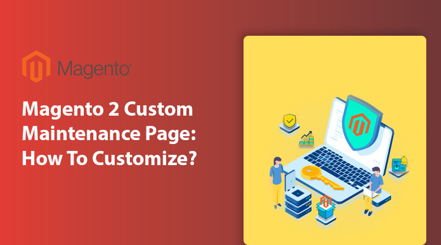 Magento 2 Custom Maintenance Page- How To Customize? 