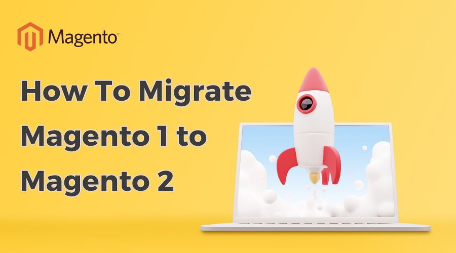 How to migrate Magento 1 to Magento 2