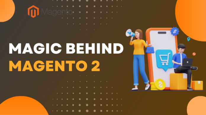 Exploreing The Magic Behind Of Magento 2