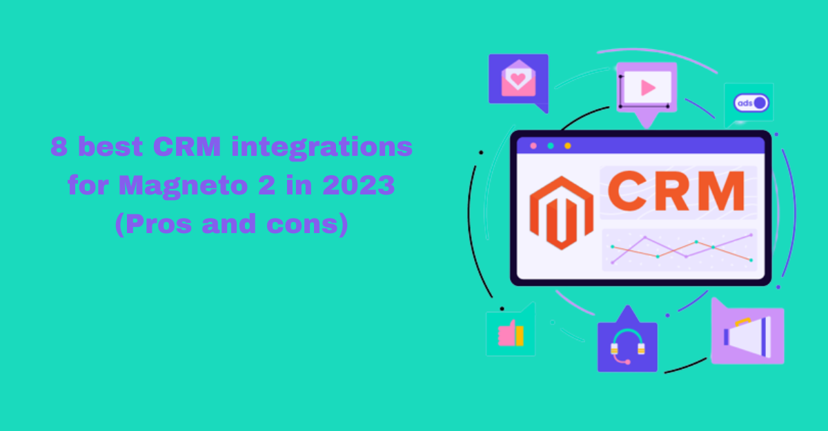 8 best CRM integrations for Magneto 2 in 2023 (Pros and cons)