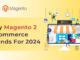 magento ecommerce trends in 2024