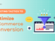 Marketing tactics for ecommerce conversion optimization