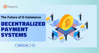 The Future of E-Commerce: 4 Powerful Benefits of Decentralized Payment Systems