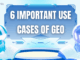 6 Important Use Cases of GEO