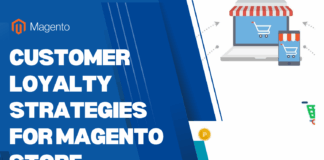 Customer Loyalty Strategies for Magento Store